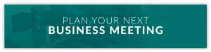Click here to plan your next business meeting